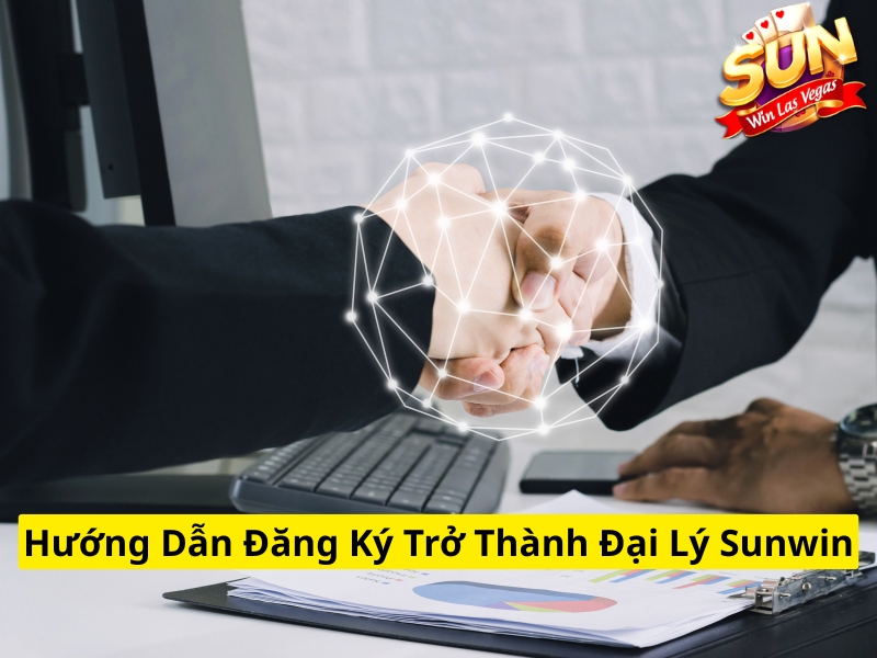 Hướng dẫn đăng ký trở thành đại lý Sunwin