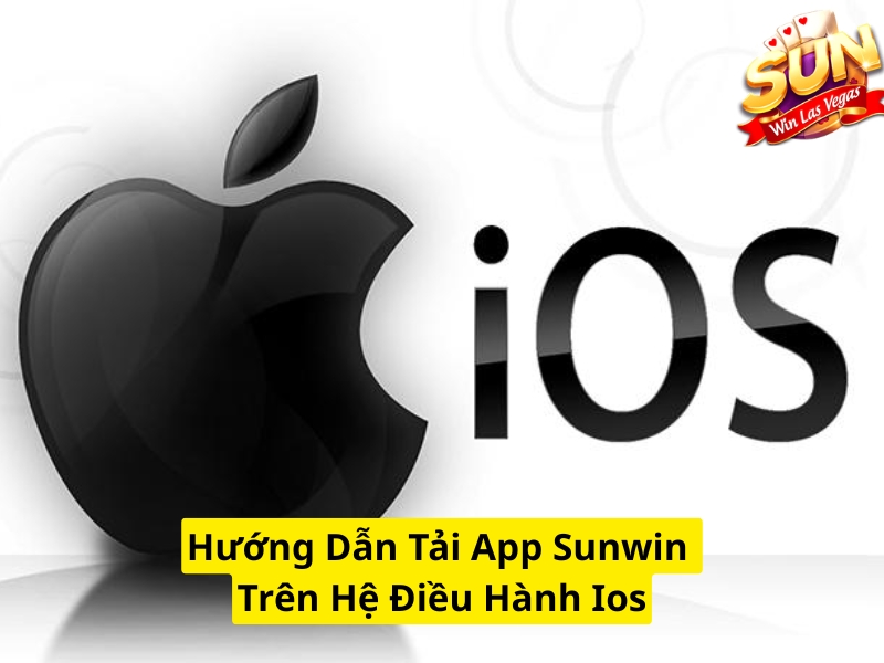 Hướng dẫn tải app Sunwin trên hệ điều hành ios