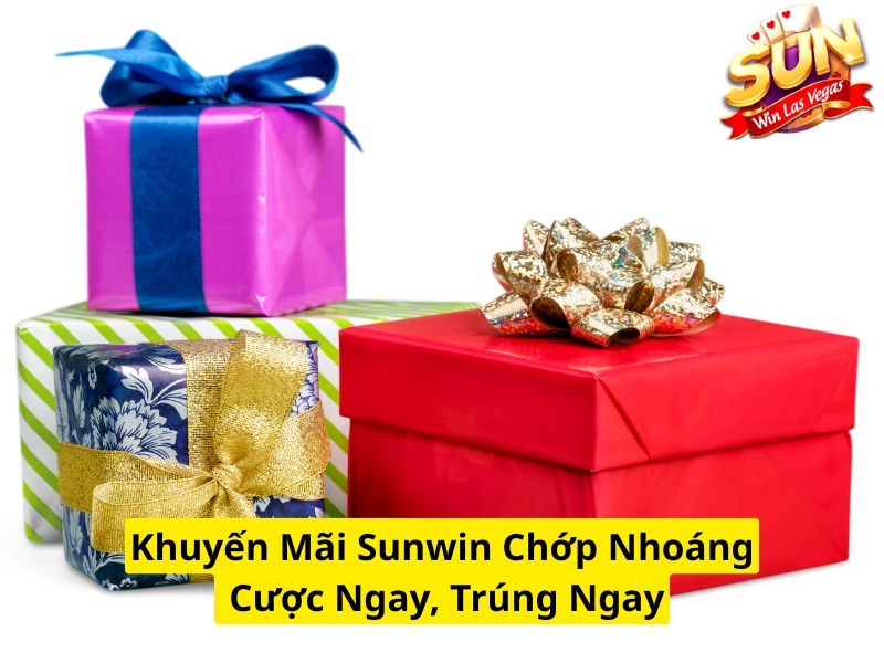 Khuyến mãi Sunwin chớp nhoáng cược ngay, trúng ngay