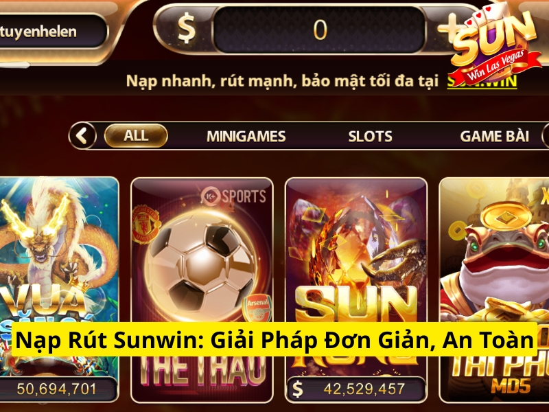 Nạp rút Sunwin giải pháp đơn giản, an toàn