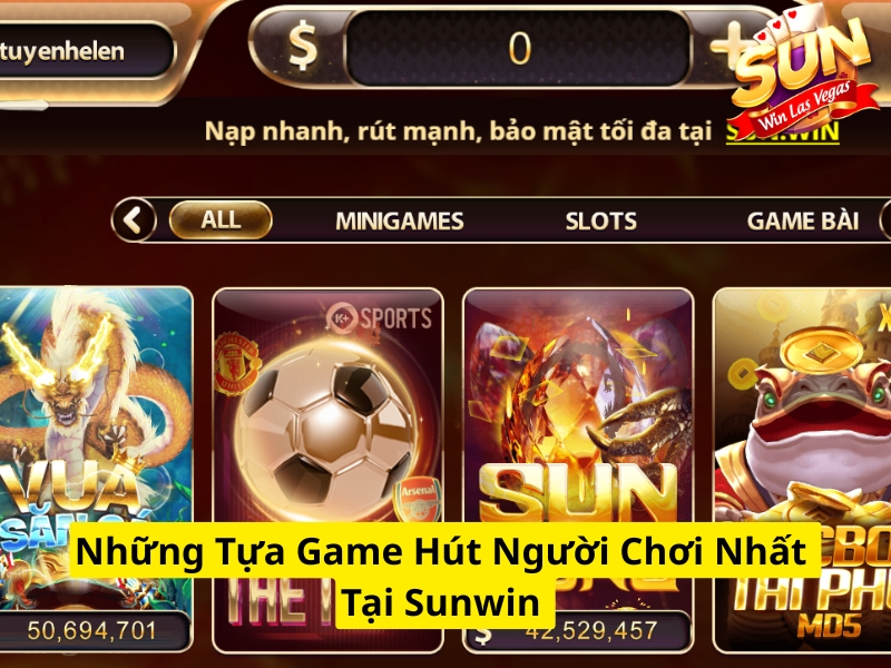 Những tựa game hút người chơi nhất tại Sunwin