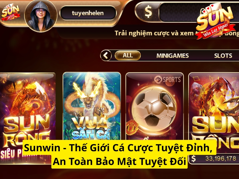 Sunwin thế giới cá cược tuyệt đỉnh, an toàn bảo mật tuyệt đối