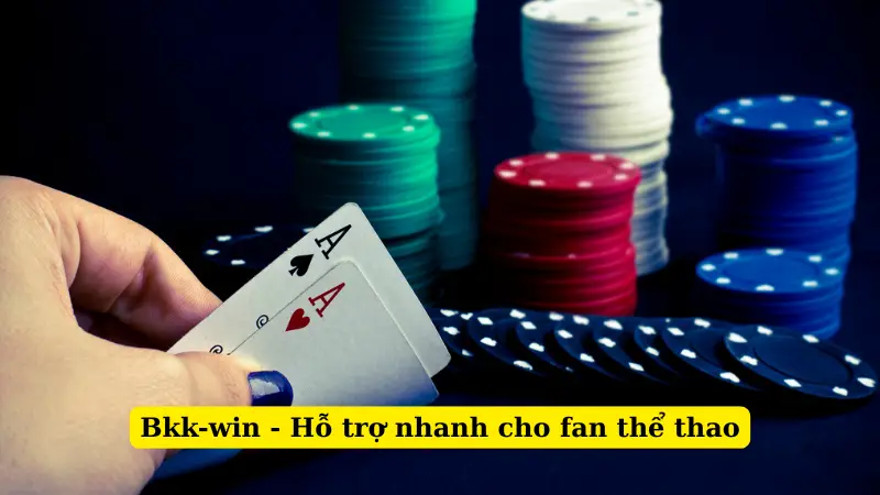 Bkk-win - Hỗ trợ nhanh cho fan thể thao