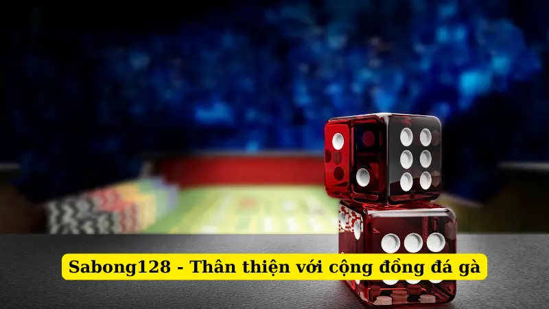 Sabong128 - Thân thiện với cộng đồng đá gà